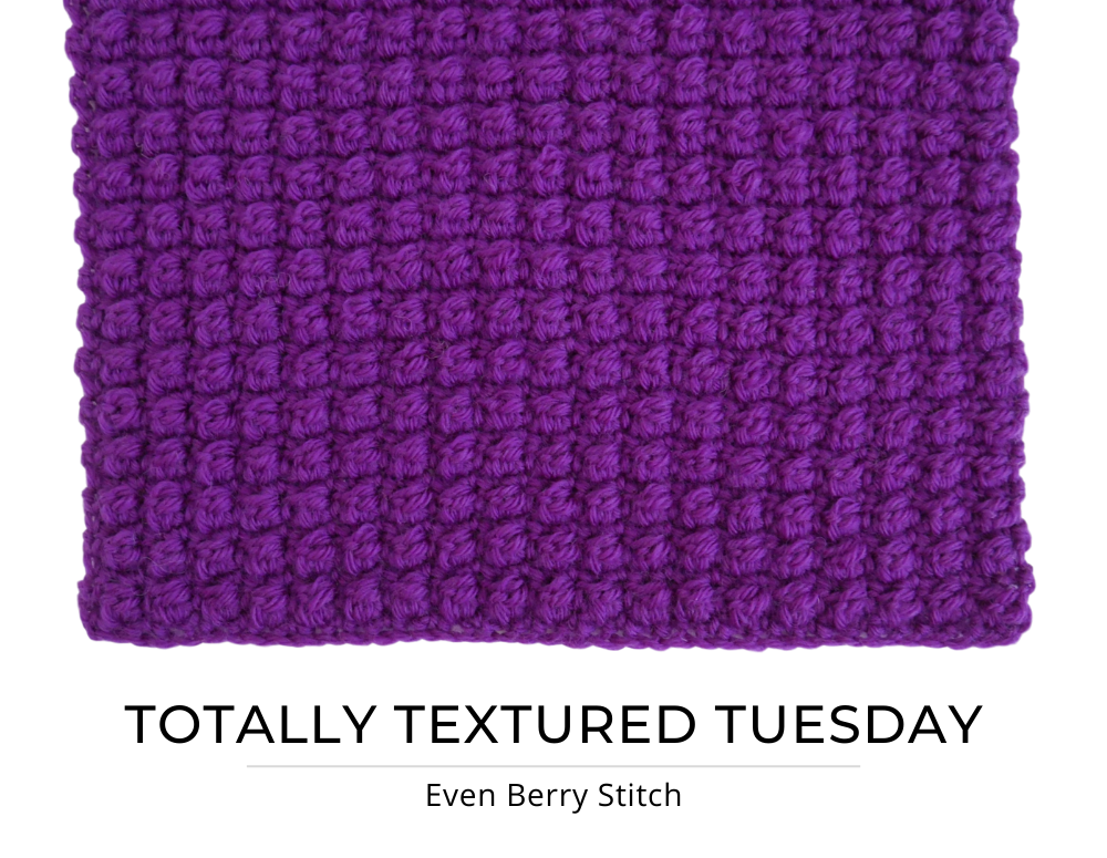 On a white background: A purple crochet swatch featuring a textured stitch (the even berry stitch), with the text: Totally Textured Tuesday, Even Berry Stitch.